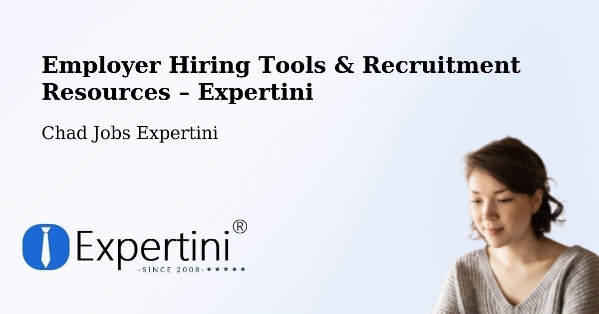 Employer Hiring Tools & Recruitment Resources – Béré - Béré, Chad Jobs Expertini